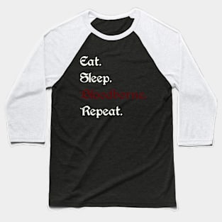 Eat Sleep Bloodborne Baseball T-Shirt